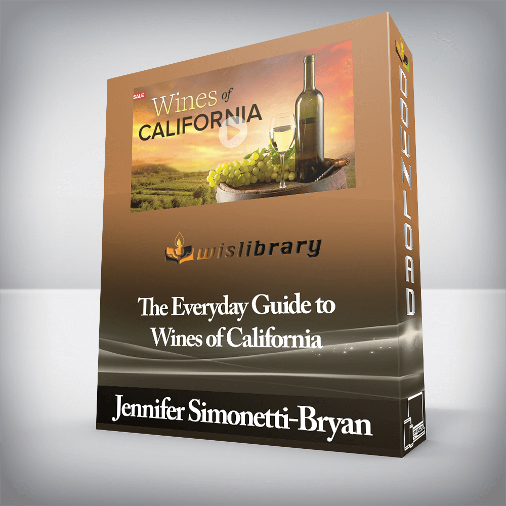 Jennifer Simonetti-Bryan - The Everyday Guide to Wines of California