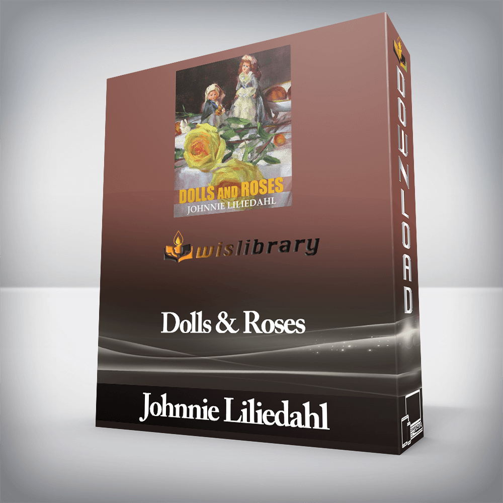 Johnnie Liliedahl - Dolls & Roses