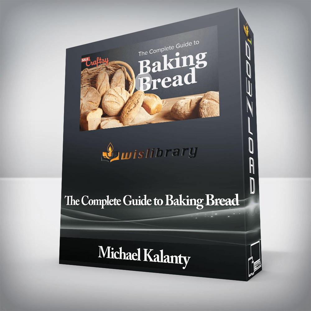 Michael Kalanty - The Complete Guide to Baking Bread