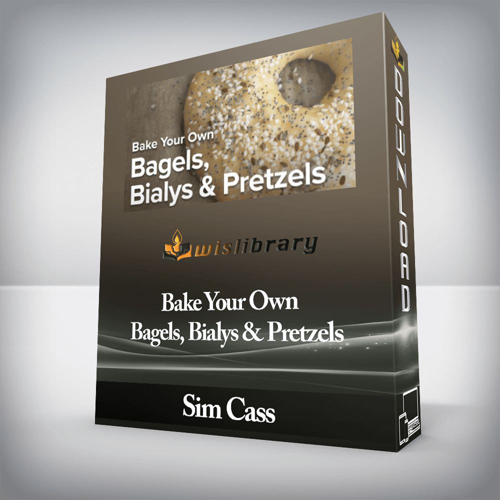 Sim Cass - Bake Your Own Bagels, Bialys & Pretzels