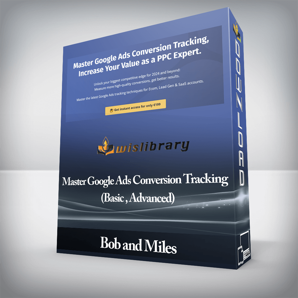 Bob and Miles - Master Google Ads Conversion Tracking (Basic , Advanced)