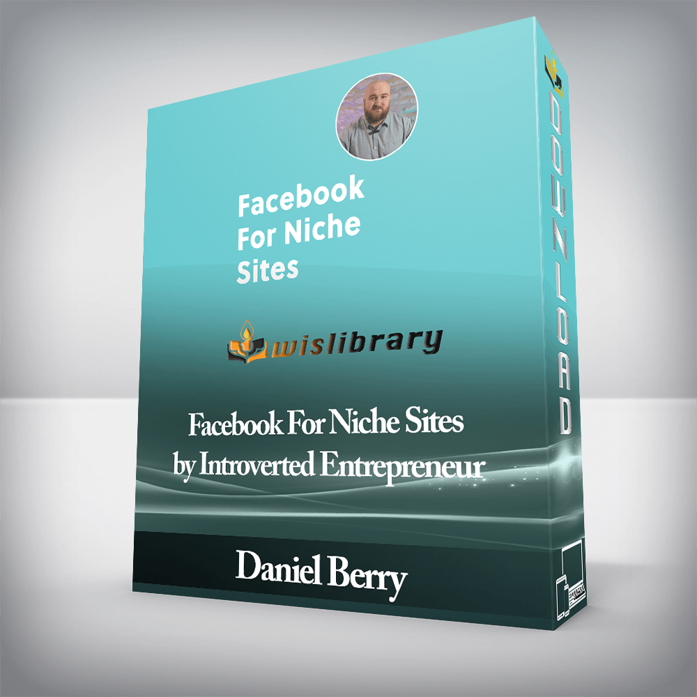 Daniel Berry - Facebook For Niche Sites by Introverted Entrepreneur