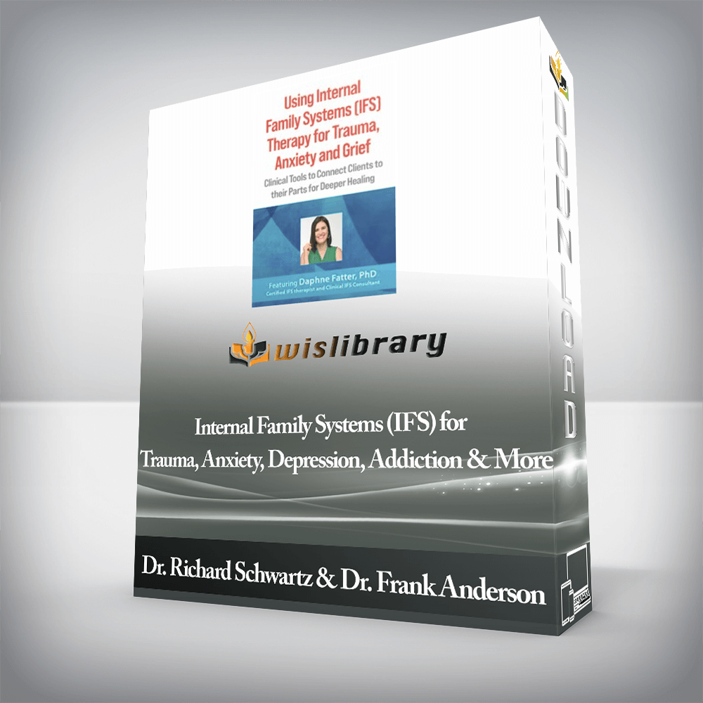 Dr. Richard Schwartz & Dr. Frank Anderson - Internal Family Systems (IFS) for Trauma, Anxiety, Depression, Addiction & More