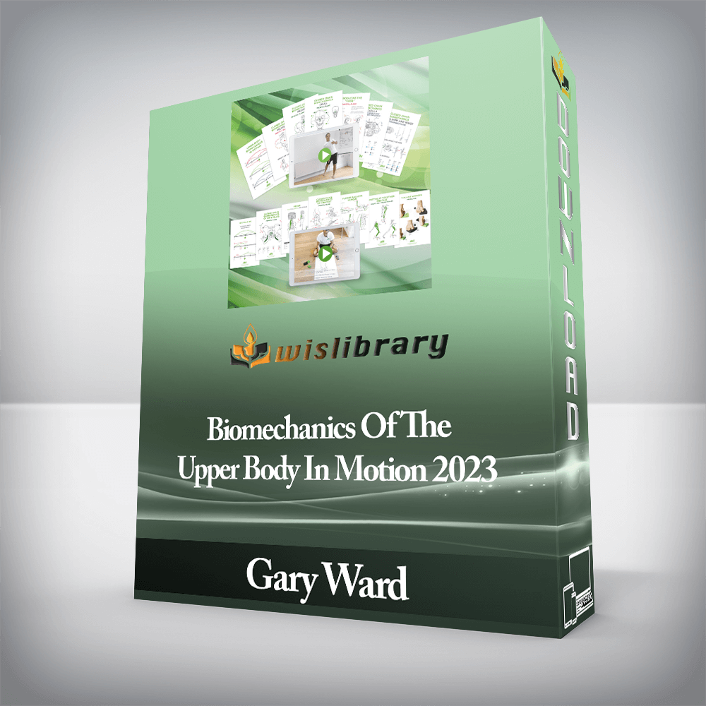 Gary Ward - Biomechanics Of The Upper Body In Motion 2023