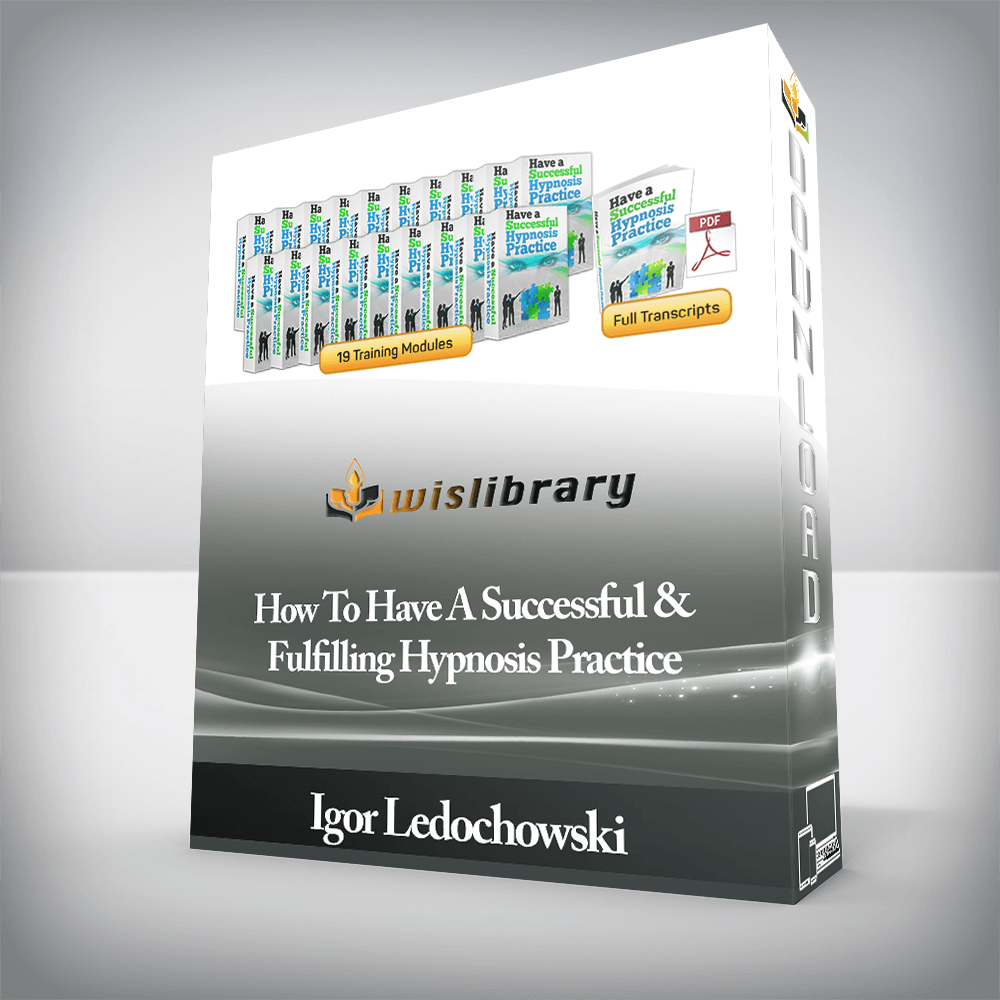 Igor Ledochowski - How To Have A Successful & Fulfilling Hypnosis Practice