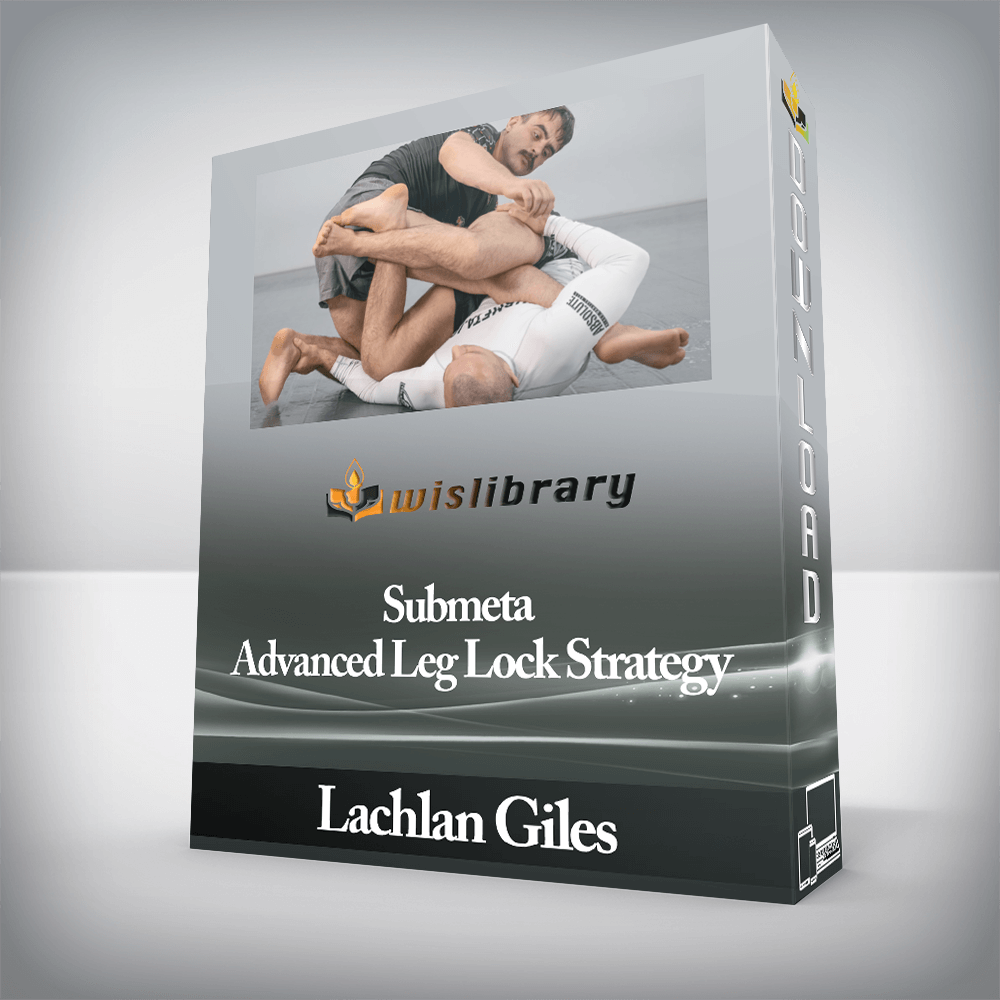 Lachlan Giles - Submeta - Advanced Leg Lock Strategy