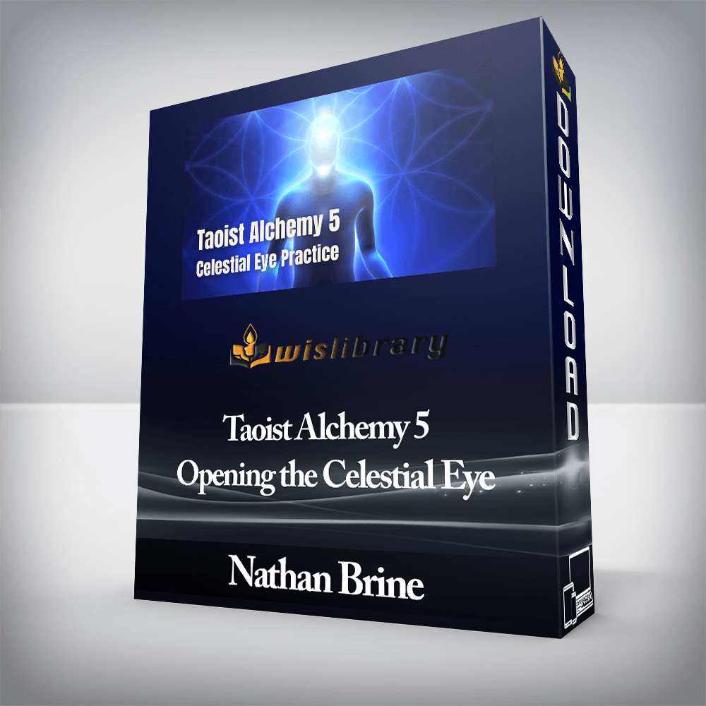 Nathan Brine - Taoist Alchemy 5 - Opening the Celestial Eye