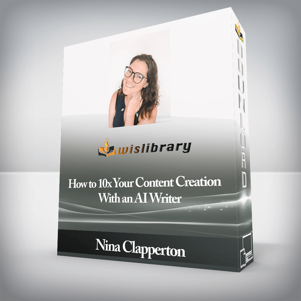 Nina Clapperton - How to 10x Your Content Creation With an AI Writer