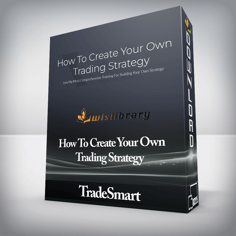 TradeSmart - How To Create Your Own Trading Strategy