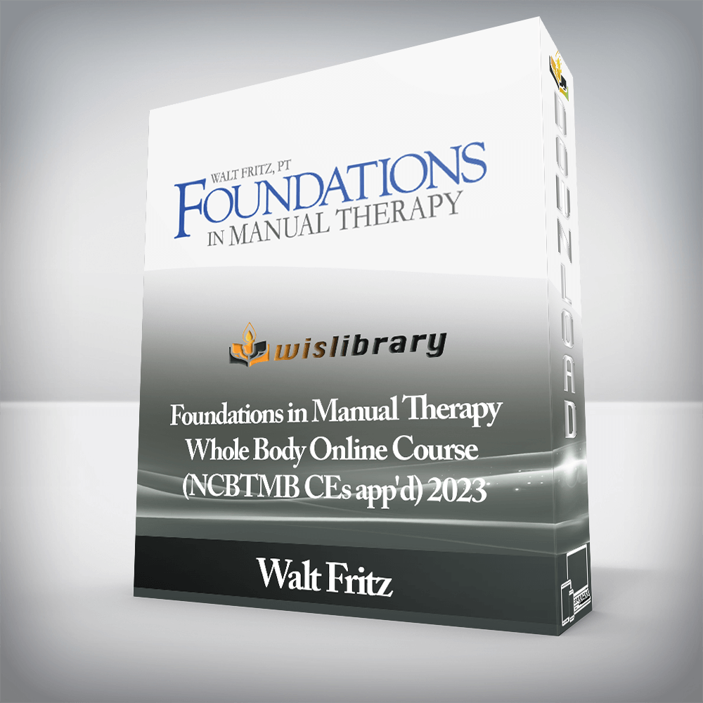 Walt Fritz - Foundations in Manual Therapy Whole Body Online Course (NCBTMB CEs app'd) 2023