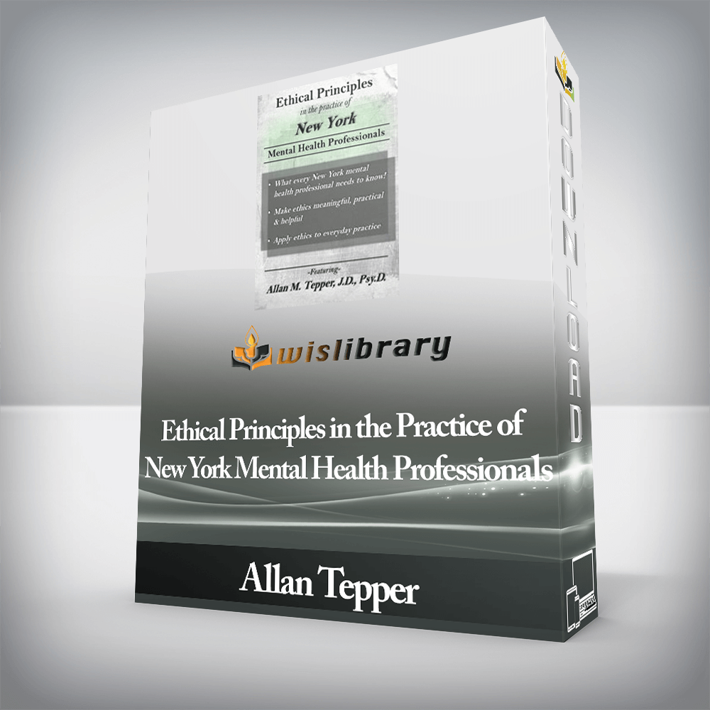 Allan Tepper - PESI - Ethical Principles in the Practice of New York Mental Health Professionals