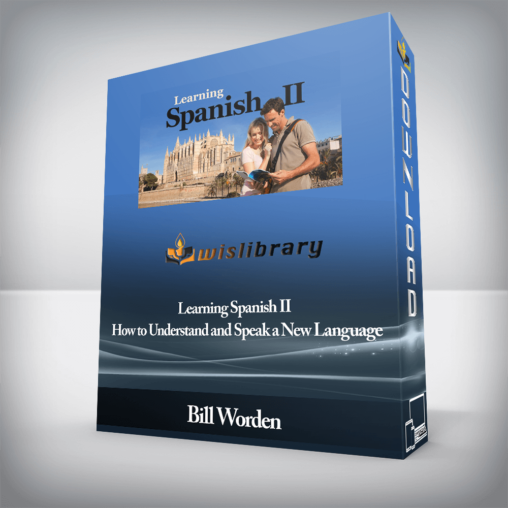 Bill Worden - Learning Spanish II - How to Understand and Speak a New Language