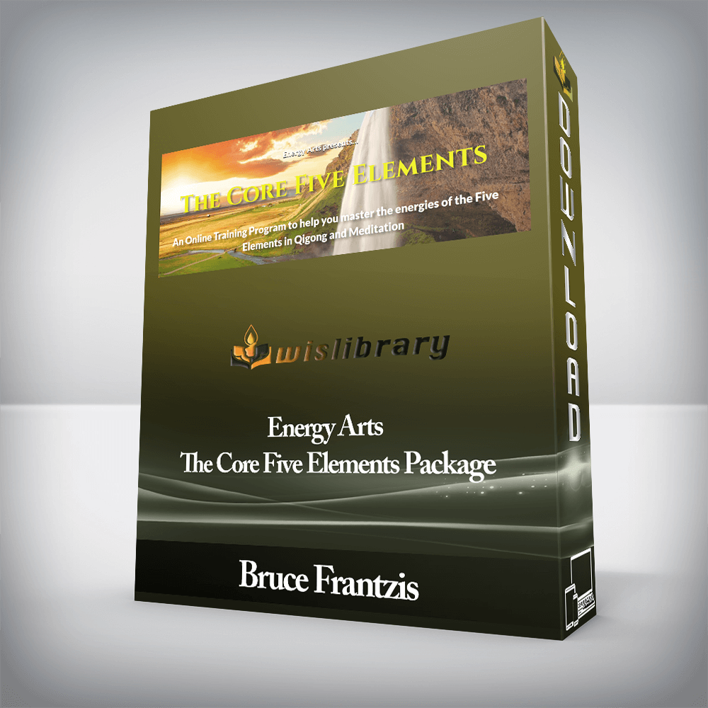 Bruce Frantzis - Energy Arts - The Core Five Elements Package