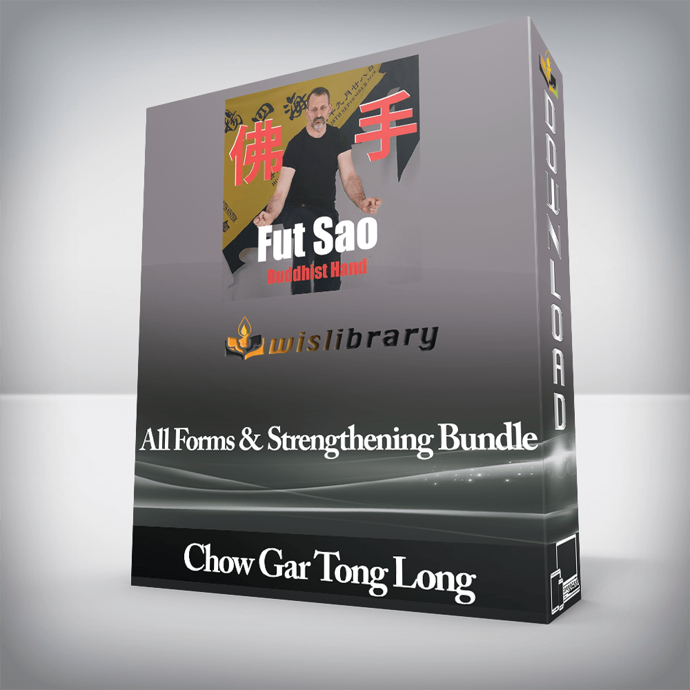 Chow Gar Tong Long - All Forms & Strengthening Bundle