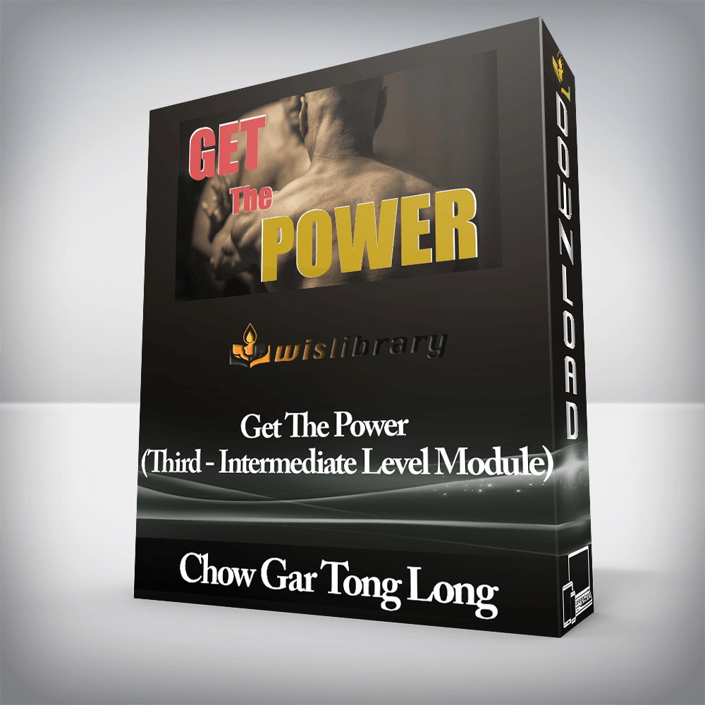 Chow Gar Tong Long - Get The Power (Third - Intermediate Level Module)