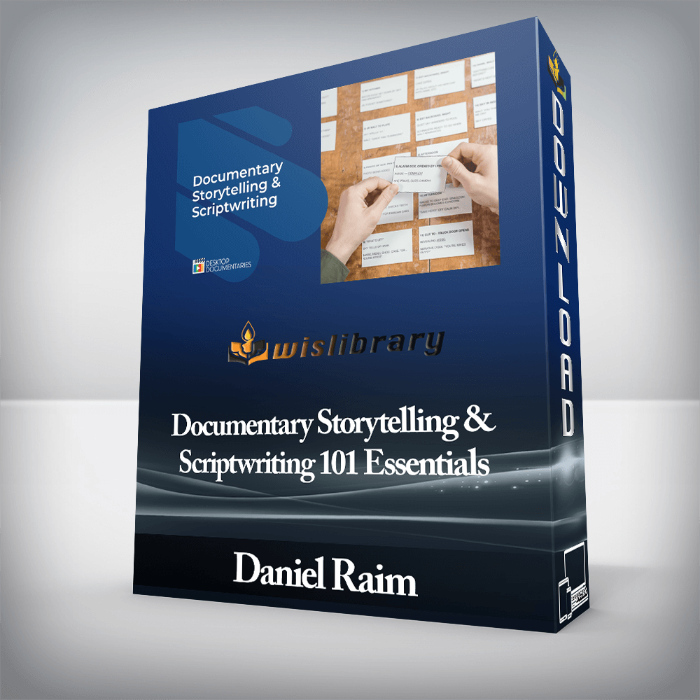 Daniel Raim - Documentary Storytelling and Scriptwriting 101 Essentials