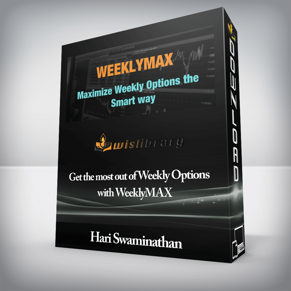 Hari Swaminathan - Get the most out of Weekly Options with WeeklyMAX