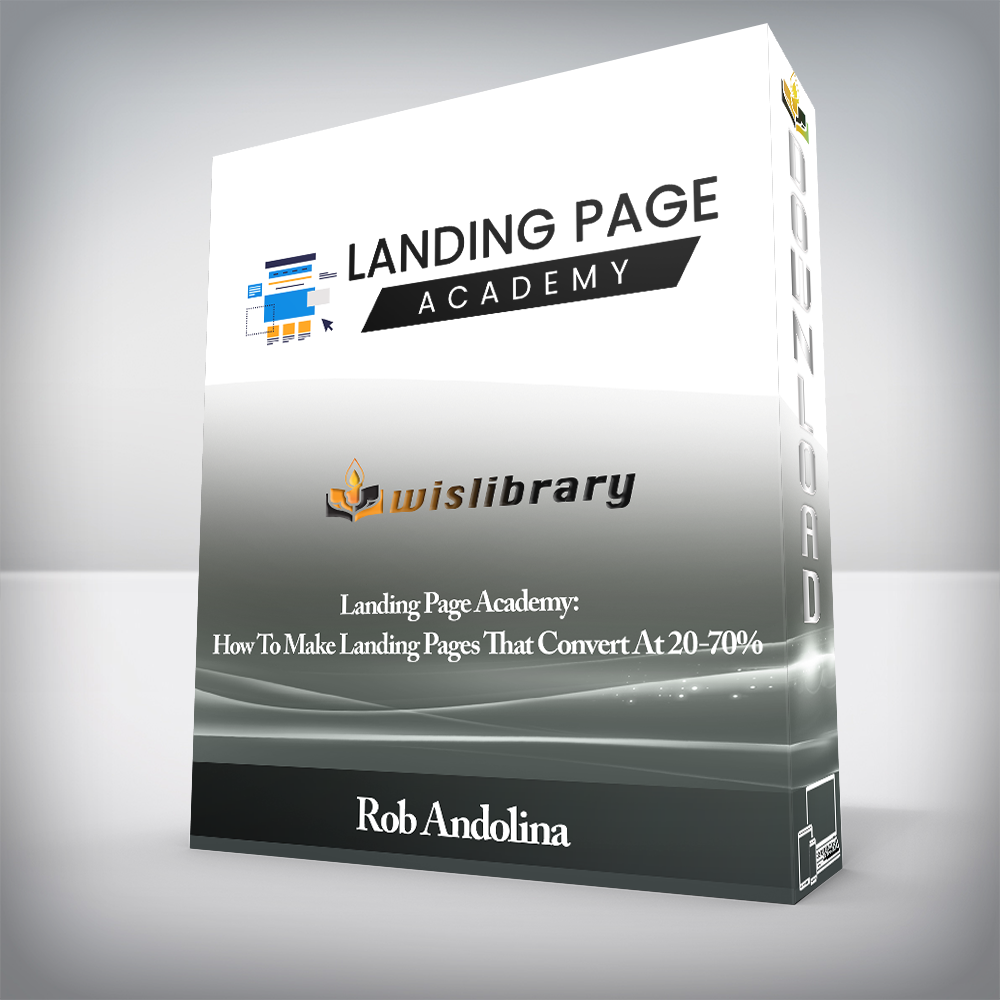 Rob Andolina - Landing Page Academy: How To Make Landing Pages That Convert At 20-70%