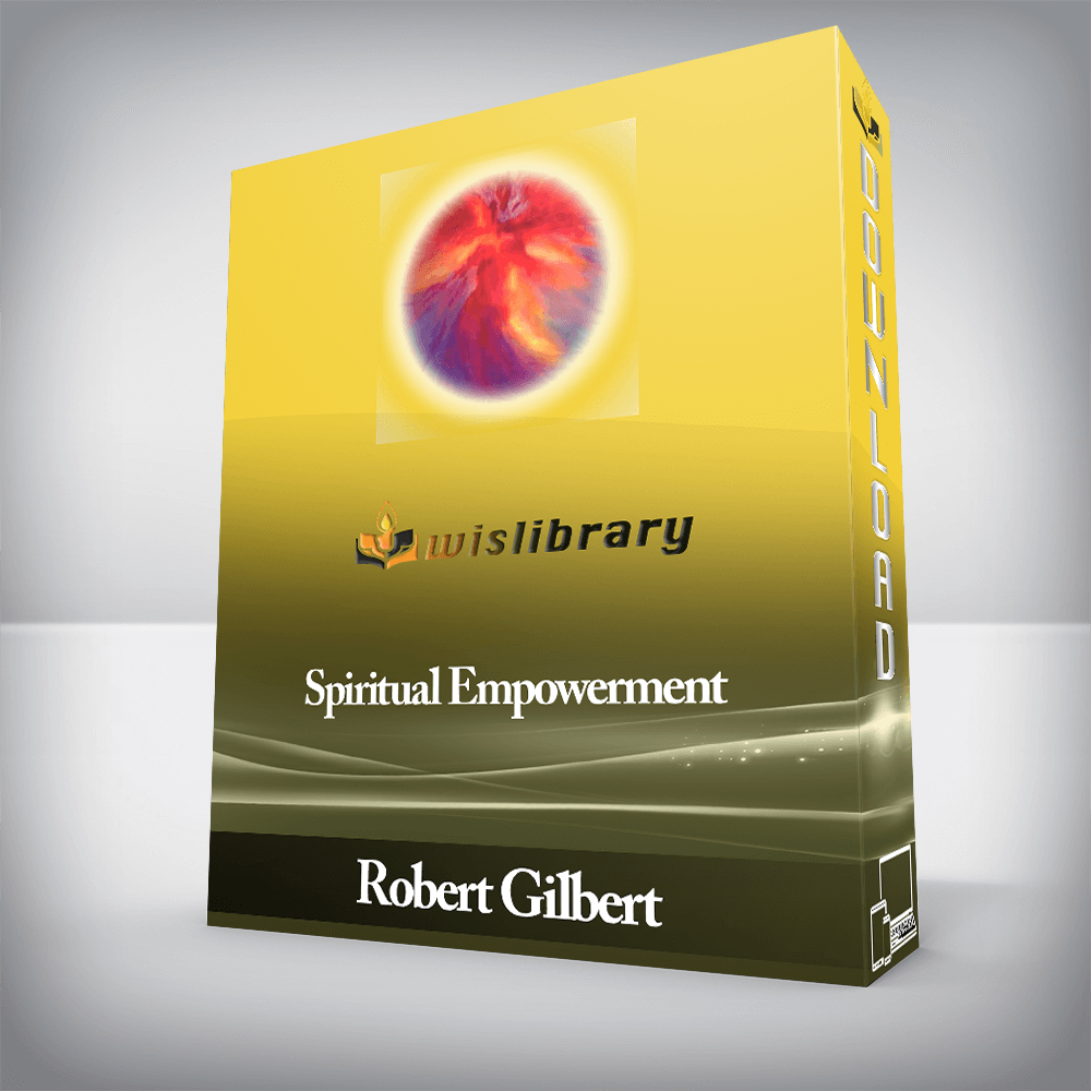 Robert Gilbert - Spiritual Empowerment