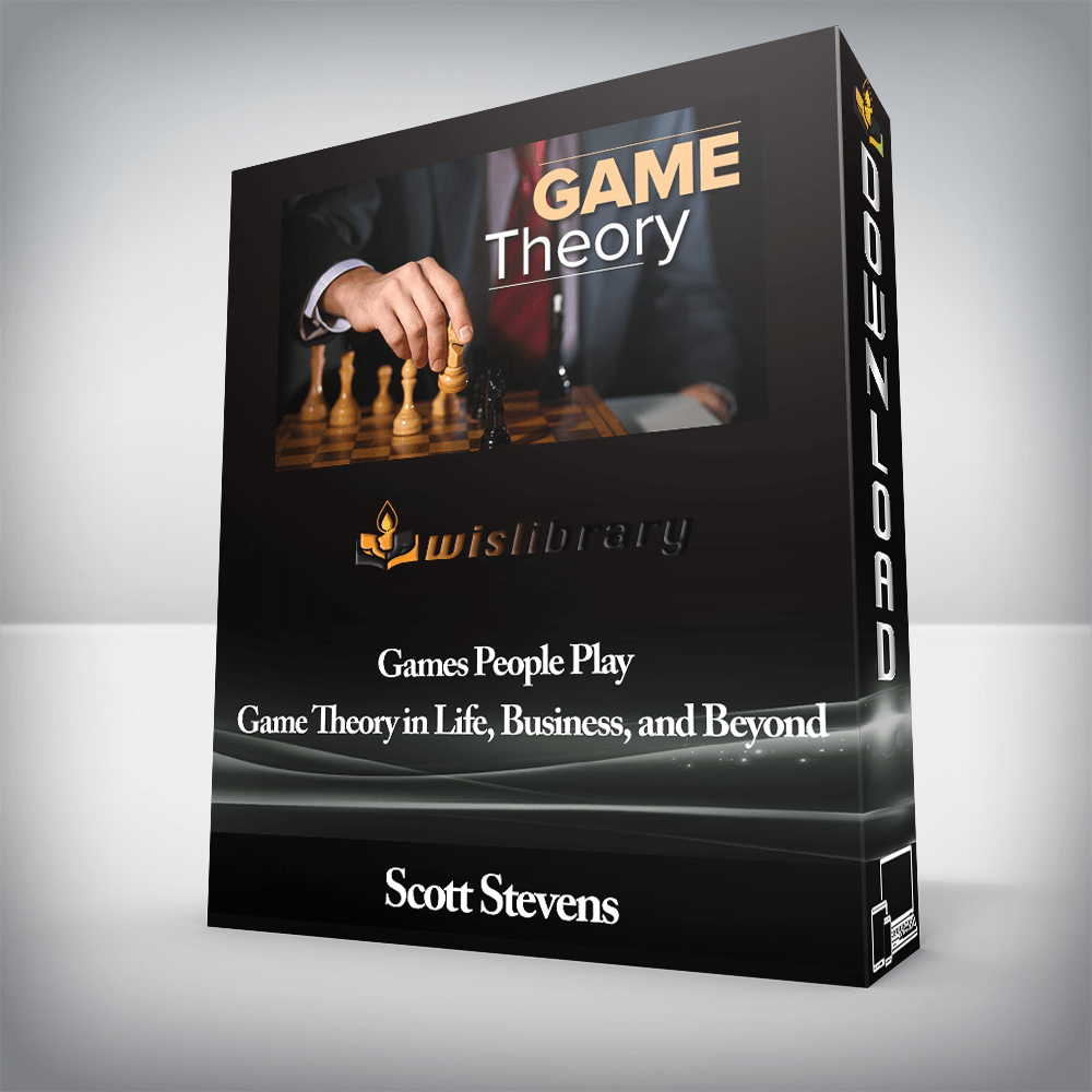 Scott Stevens - Games People Play - Game Theory in Life, Business, and Beyond