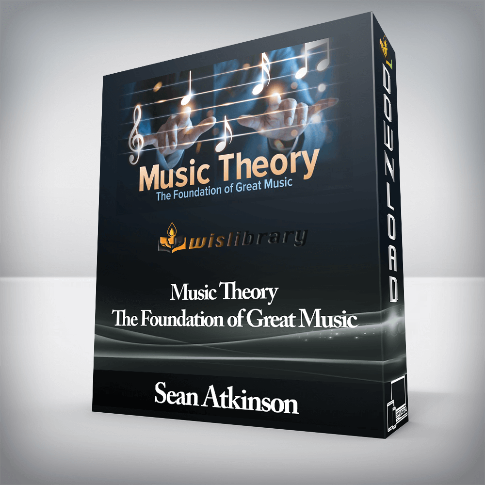 Sean Atkinson - Music Theory - The Foundation of Great Music