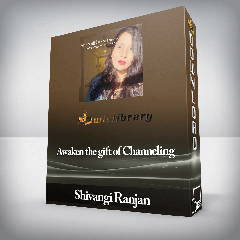 Shivangi Ranjan - Awaken the gift of Channeling