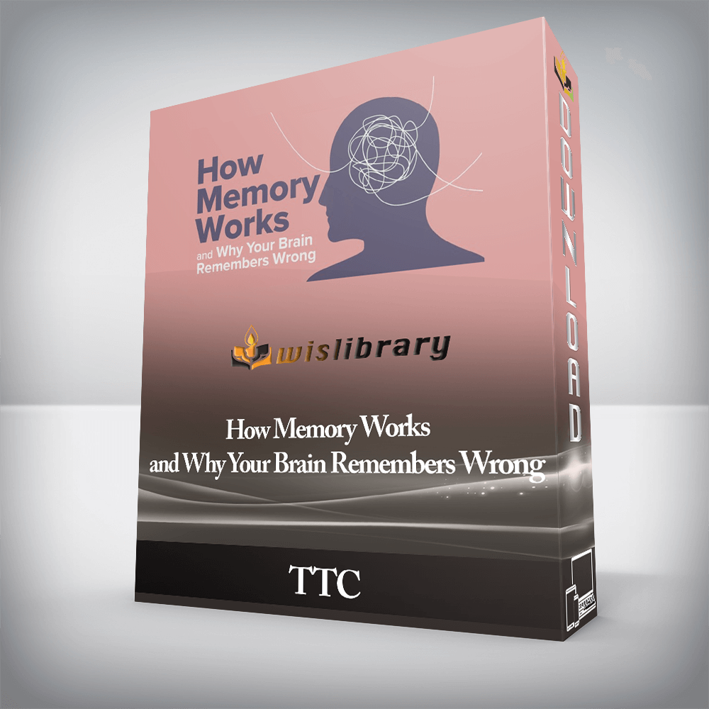 TTC - How Memory Works and Why Your Brain Remembers Wrong